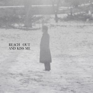 Reach Out And Kiss Me